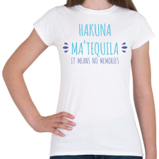 PRINTFASHION Hakuna Ma'tequila - Női póló - Fehér női póló