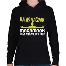 PRINTFASHION Hálás vagyok magamnak hogy vagyok nektek - Női kapucnis pulóver - Fekete női pulóver, kardigán