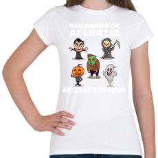 PRINTFASHION Halloweenkor az lehetsz aki csak szeretnél - Női póló - Fehér