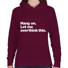 PRINTFASHION Hang on. - Női kapucnis pulóver - Bordó