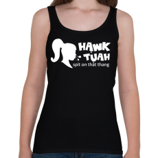 PRINTFASHION Hawk Tuah - White - Női atléta - Fekete