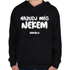 PRINTFASHION HAZUDJ MÉG NEKEM - Gyerek kapucnis pulóver - Fekete