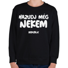 PRINTFASHION HAZUDJ MÉG NEKEM - Gyerek pulóver - Fekete