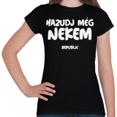 PRINTFASHION HAZUDJ MÉG NEKEM - Női póló - Fekete