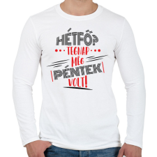 PRINTFASHION Hétfő? tegnap még péntek volt - fekete - Férfi hosszú ujjú póló - Fehér férfi póló