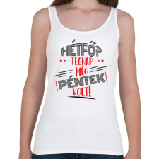 PRINTFASHION Hétfő? tegnap még péntek volt - fekete - Női atléta - Fehér női trikó