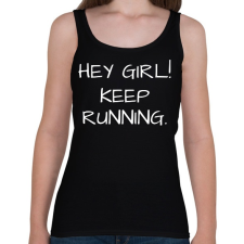 PRINTFASHION Hey girl, keep running - Női atléta - Fekete női trikó