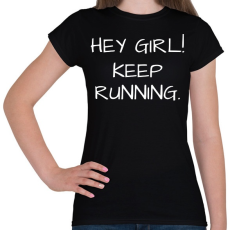 PRINTFASHION Hey girl, keep running - Női póló - Fekete