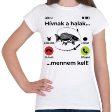 PRINTFASHION Hívnak a halak mennem kell - Női póló - Fehér