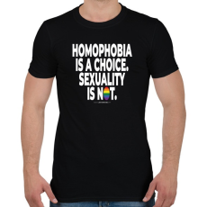 PRINTFASHION Homophobia is a choice. Sexuality is not. - humanista - LMBT / LMBTQIA (132) - Férfi póló - Fekete