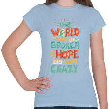 PRINTFASHION Hope is not crazy - Női póló - Világoskék női póló