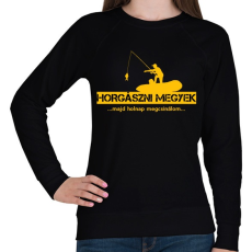 PRINTFASHION Horgászni megyek majd holnap megcsinálom  - Női pulóver - Fekete