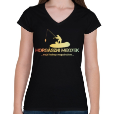 PRINTFASHION Horgászni megyek majd holnap megcsinálom  - Női V-nyakú póló - Fekete