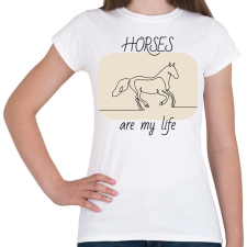 PRINTFASHION Horses are my life - Női póló - Fehér női póló