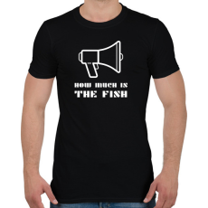 PRINTFASHION HOW MUCH IS THE FISH - Férfi póló - Fekete