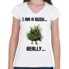 PRINTFASHION I am a Bush - Női V-nyakú póló - Fehér