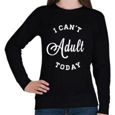 PRINTFASHION I CAN'T ADULT TODAY - Női pulóver - Fekete