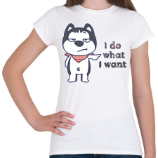 PRINTFASHION I do what i want - Női póló - Fehér női póló