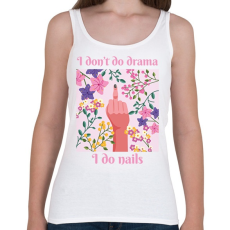 PRINTFASHION I don't do drama, I do nails - Női atléta - Fehér
