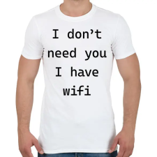 PRINTFASHION I don't need you - Telefontok - Férfi póló - Fehér férfi póló