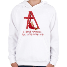 PRINTFASHION I don't wanna be you - Gyerek kapucnis pulóver - Fehér
