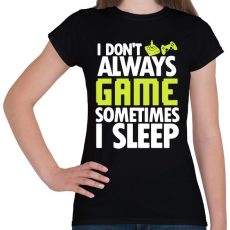 PRINTFASHION I Dont Always Game - Női póló - Fekete
