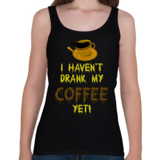 PRINTFASHION I haven't drank my Coffee yet! - Női atléta - Fekete