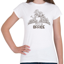 PRINTFASHION I'll be in my office - Kertészkedés - Női póló - Fehér női póló