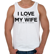 PRINTFASHION I love my wife. - Férfi atléta - Fehér atléta, trikó