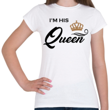 PRINTFASHION I'M HIS QUEEN - Női póló - Fehér női póló