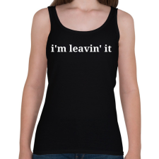 PRINTFASHION I'm leavin' it - Női atléta - Fekete női trikó