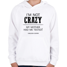 PRINTFASHION I'm not crazy - Sheldon Cooper - Gyerek kapucnis pulóver - Fehér