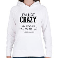 PRINTFASHION I'm not crazy - Sheldon Cooper - Női kapucnis pulóver - Fehér női pulóver, kardigán