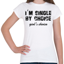 PRINTFASHION I'm single by choice - black - Női póló - Fehér női póló