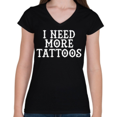 PRINTFASHION I need more Tattoos! - Női V-nyakú póló - Fekete