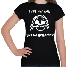 PRINTFASHION I see humans but no humanity - Női póló - Fekete női póló