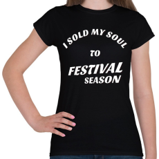 PRINTFASHION I sold my soul to FESTIVAL SEASON - Női póló - Fekete