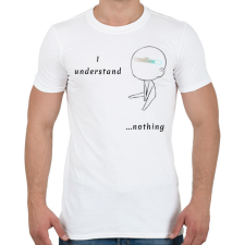 PRINTFASHION I undersatnd nothing - Férfi póló - Fehér férfi póló
