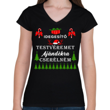 PRINTFASHION Idegesítő testvéremet ajándékra cserélném - Női V-nyakú póló - Fekete női póló