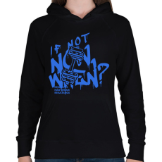 PRINTFASHION If Not Now When? - Női kapucnis pulóver - Fekete