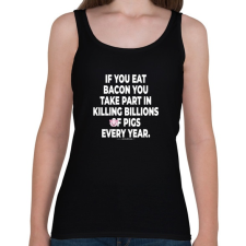 PRINTFASHION If you eat bacon... - vegán aktivista grafika #7 - Női atléta - Fekete női trikó