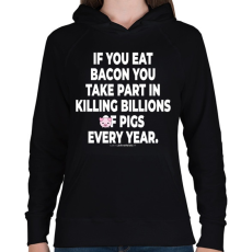 PRINTFASHION If you eat bacon... - vegán aktivista grafika #7 - Női kapucnis pulóver - Fekete