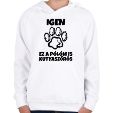 PRINTFASHION Igen, ez a pólóm is kutyaszőrös - Gyerek kapucnis pulóver - Fehér gyerek pulóver, kardigán