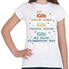 PRINTFASHION Igen, ikreink vannak - Női póló - Fehér