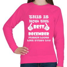 PRINTFASHION Így néz ki a legjobb decemberi születésű személy minden nap - Női pulóver - Fukszia női pulóver, kardigán