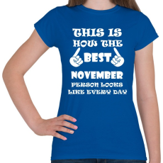 PRINTFASHION Így néz ki a legjobb novemberi születésű személy minden nap - Női póló - Királykék