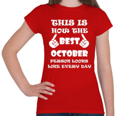 PRINTFASHION Így néz ki a legjobb októberi születésű személy minden nap - Női póló - Piros