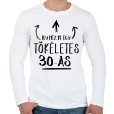 PRINTFASHION Így néz ki egy tökéletes 30-as - Férfi hosszú ujjú póló - Fehér férfi póló