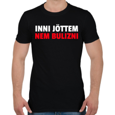 PRINTFASHION INNI JÖTTEM NEM BULIZNI - Férfi póló - Fekete férfi póló