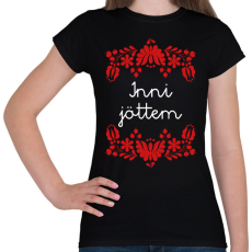 PRINTFASHION Inni jöttem - Női póló - Fekete